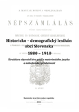 Historicko – demografický lexikón obcí Slovenska 1880 – 1910