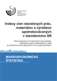 Indexy cien stavebných prác, materiálov a výrobkov spotrebovávaných v stavebníctve SR/PRICE INDICES OF CONSTRUCTION WORKS, MATERIALS AND COMPONENTS USED IN CONSTRUCTION INDUSTRY OF SLOVAK REPUBLIC
